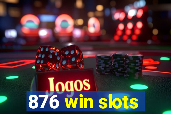 876 win slots